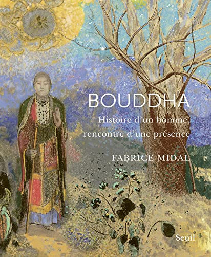 Bouddha - Histoire d'un homme, rencontre d'un présence